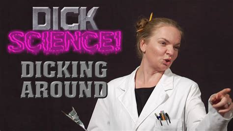 Dick Science Episode 31 Dicking Around Youtube