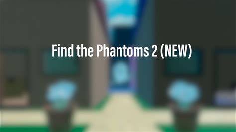 Roblox Find The Phantom 2 All Phantoms 19 Youtube