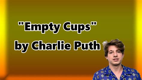 Charlie Puth Empty Cups Lyrics Youtube