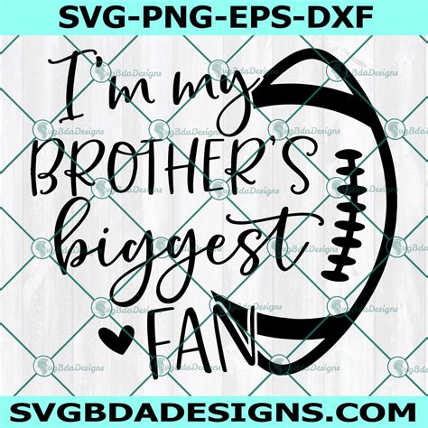 Im My Brothers Biggest Fan Svg Football Brother And Sister Svg