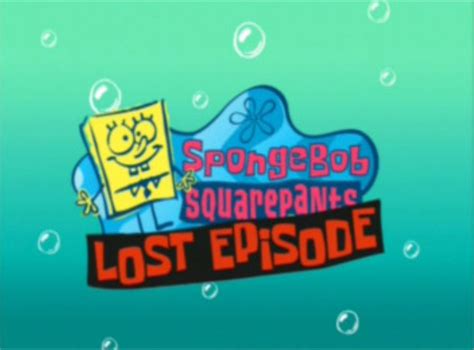 Spongebob Squarepants Lost Episode Lost Episodes Spongebob