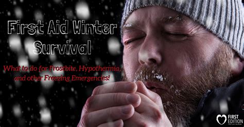 First Aid Winter Survival What To Do For Frostbite Hypothermia And