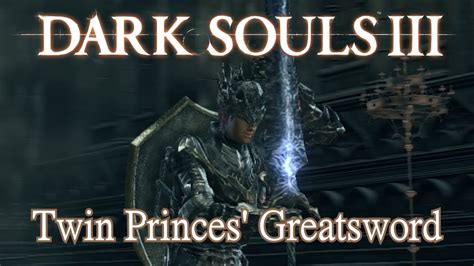 Twin Princes Greatsword Moveset Dark Souls 3 Boss Weapon Youtube