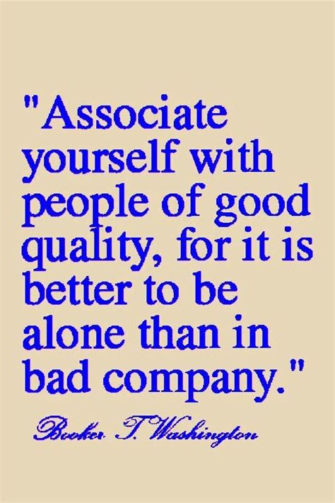 Associate Yourself With People Of Good Quality For It Is