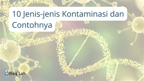 10 Jenis Jenis Kontaminasi Dan Contohnya