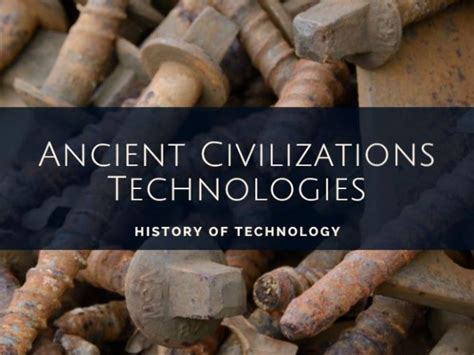 Ancient Civilization Technologies – Ancient Civilizations World