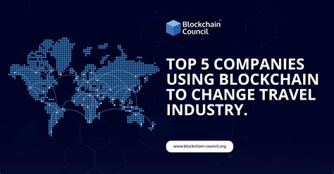 Top 5 Companies Using Blockchain To Change The Travel Industry Damian