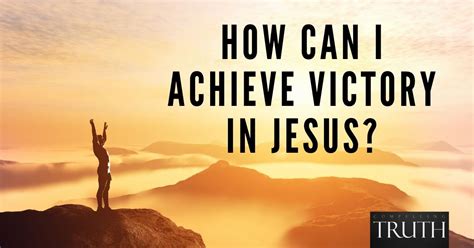 How Can I Achieve Victory In Jesus