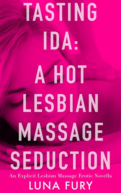 Tasting Ida A Hot Lesbian Massage Seduction An Explicit Lesbian