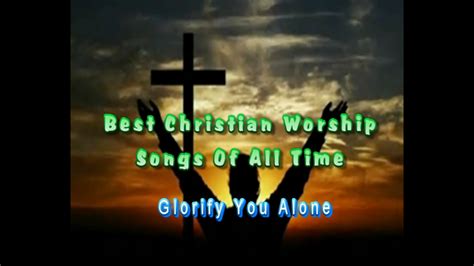 Ezekiel38rapture Best Christian Worship Songs Of All Time