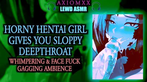 Lewd Asmr Ambience Horny Hentai Girl Gives You Sloppy Deepthroat Moaning Gagging Face Fuck