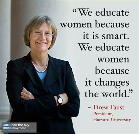 Drew Faust Women Education Education Quotes Educated Woman Quotes