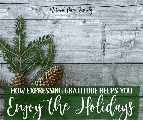 How Expressing Gratitude Helps You Enjoy The Holidays Expressing