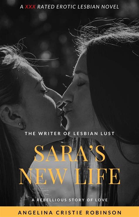 Saras New Life A Xxx Rated Erotic Lesbian Novel By Angelina Cristie Robinson Goodreads