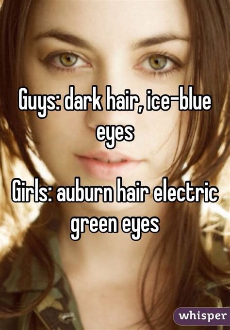 Guys Dark Hair Ice Blue Eyes Girls Auburn Hair Electric