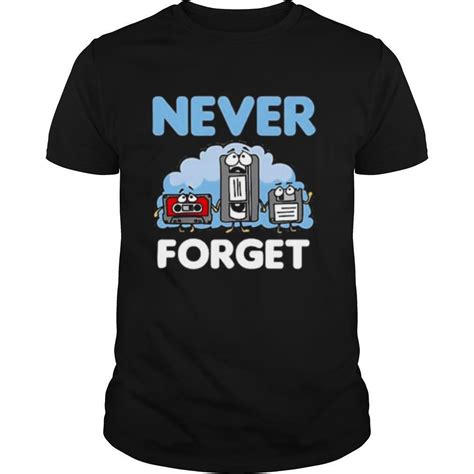 Never Forget T Shirt