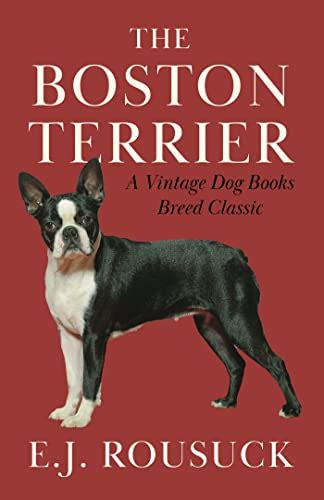 The Boston Terrier A Vintage Dog Books Breed Classic Ebook Rousuck
