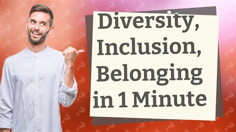 What Can I Learn About Diversity Inclusion And Belonging In Just 1 Minute Youtube