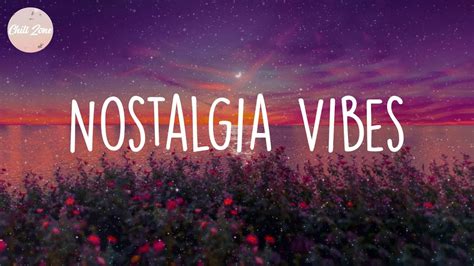 Nostalgia Vibes Feel Good Indie Songs Playlist Youtube