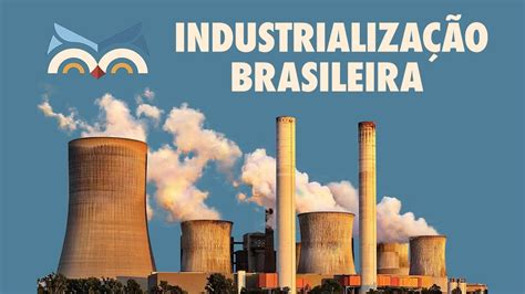 Industrialização Brasileira Toda Matéria Youtube