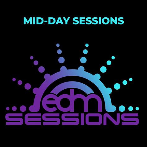 Mid Day Sessions • Edm Sessions • Edm Sessions Radio