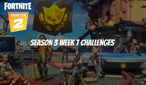 Fortnite Season 3 Week 7 Challenges Guide Gamer Journalist