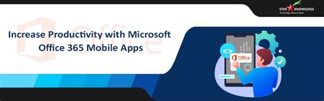 Microsoft Office 365 Mobile Apps To Increase Productivity