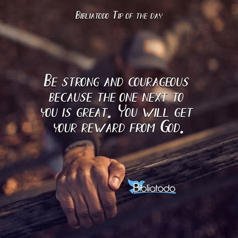 Be Strong And Courageous Because The One Next To You Is Great