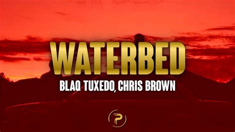 Blaq Tuxedo Chris Brown Waterbed Lyrics Youtube Chris Brown
