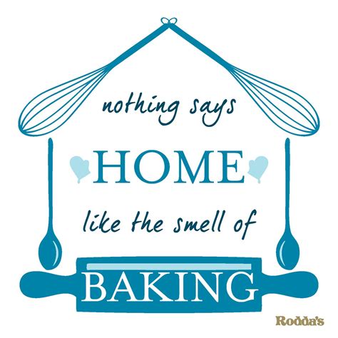 Nothing Says Home Like The Smell Of Baking Quote Royal Sayings