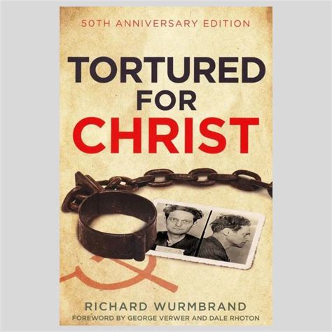 tortured for christ richard wurmbrand voice of the martyrs