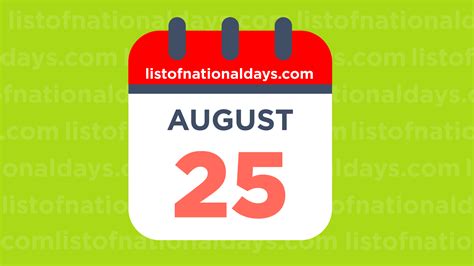 August 25th National Holidaysobservances And Famous Birthdays