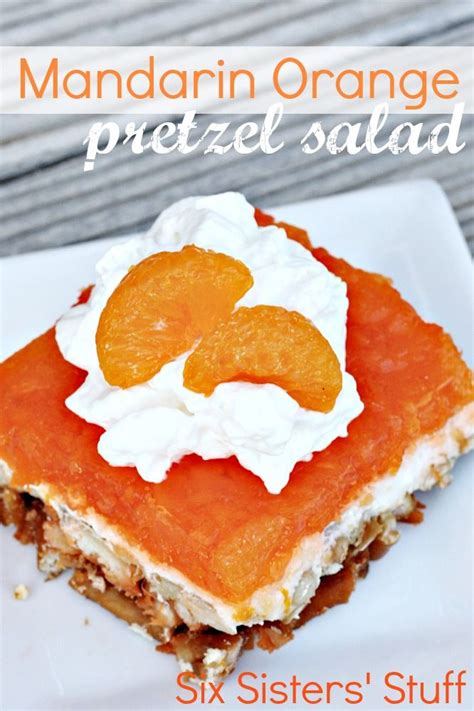 Mandarin Orange Pretzel Salad From Sixsistersstuff Com The Perfect Summer Dessert Delicious