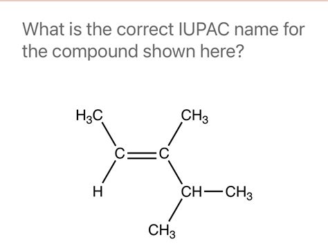 Solved What Is The Correct Iupac Name For The Compound Shown Here Course Hero