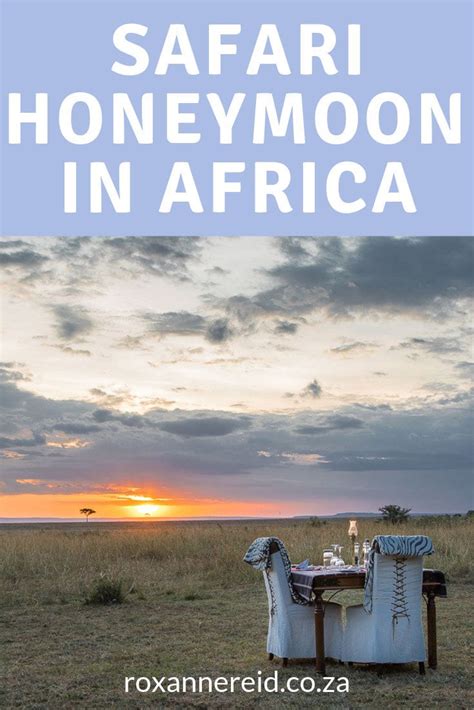 Safari Honeymoon In Africa Romantic Breaks For Nature Lovers Roxanne