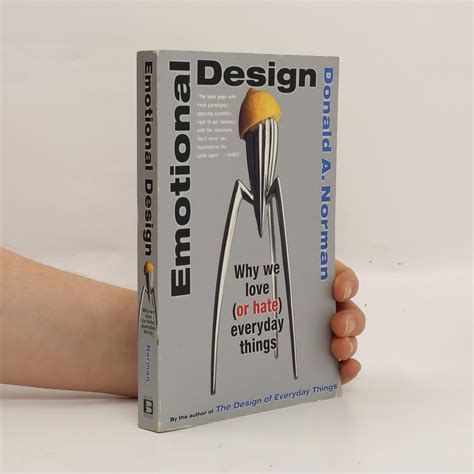 Emotional Design Why We Love Or Hate Everyday Things Norman
