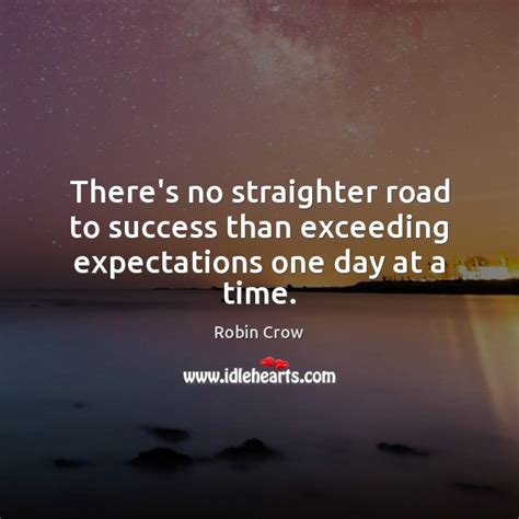 Theres No Straighter Road To Success Than Exceeding Expectations One