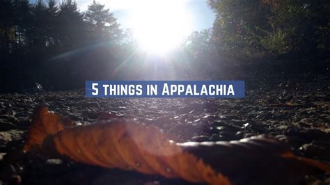 5 Things About Appalachia Youtube