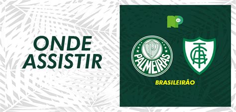 Palmeiras X América Mg Saiba Como Assistir à Partida Pelo Brasileirão Notícias Do Palmeiras
