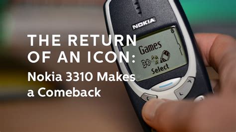 The Return Of An Icon Nokia 3310 Makes A Comeback Dowitcher Designs