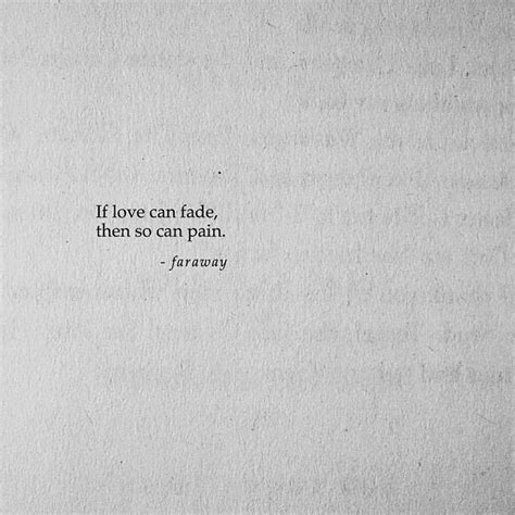 You must suffer if you. Love can fade | Words quotes, Faded quotes, Encouragement quotes