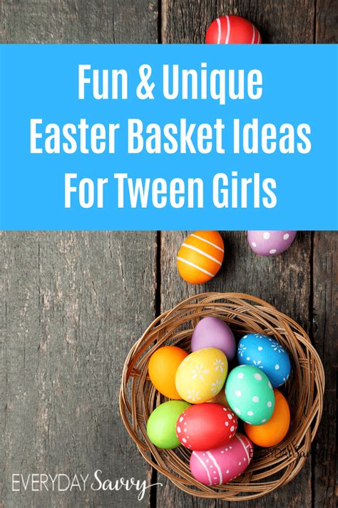 Fun And Unique Easter Basket Ideas For Tween Girls Tween Easter Baskets