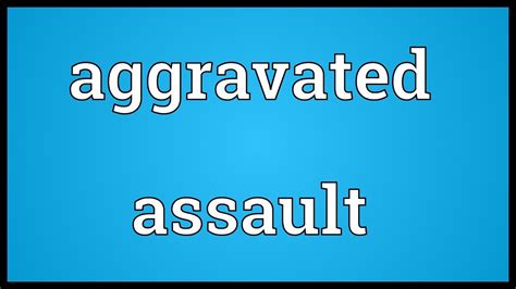 Aggravated Assault Meaning Youtube