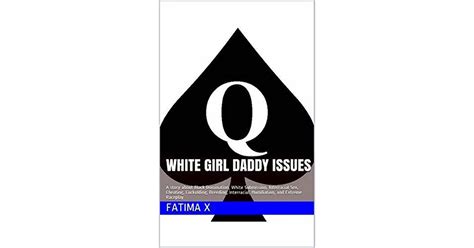 White Girl Daddy Issues A Story About Black Domination White