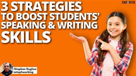 3 Strategies To Boost Students Speaking And Writing Skills Teach Better
