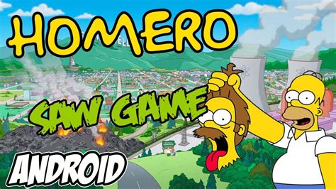 Homer simpson has not been paying much attention to his family and was forced to participate in a dangerous game with jigsaw. HOMERO SIMPSON SAW GAME PARA ANDROID - YouTube
