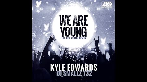 Please download one of our supported browsers. @KyleEdwards & @ITSDJSMALLZ - We Are Young - Official ...