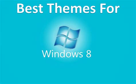 Best Themes For Windows 8 And 81 Download For Free 2018
