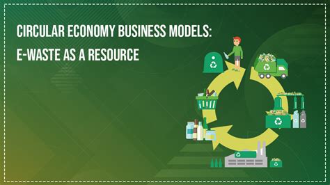 Circular Economy Business Models E Waste As A Resource