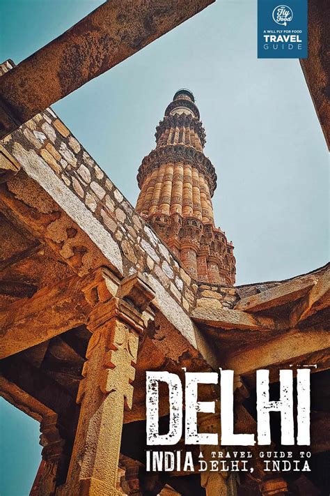 Visit Delhi Travel Guide To India 2023 Will Fly For Food
